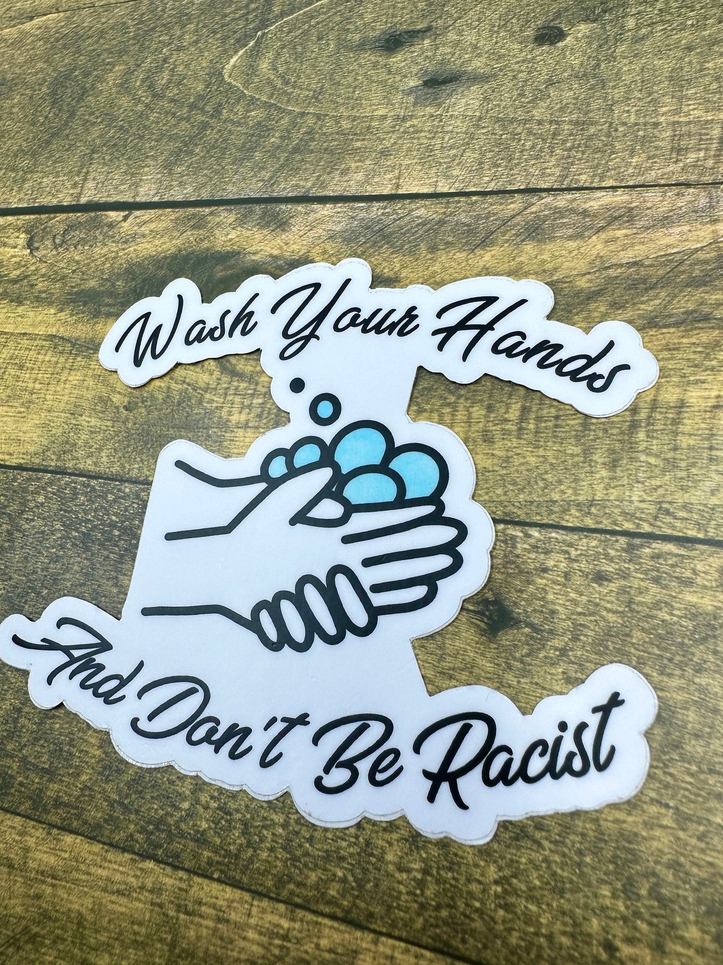 Wash Your Hands Don't Be Racist Sticker - Waterproof Decal