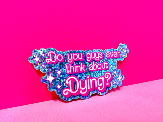 Pink Doll Movie Sticker Quote Do You Guys Ever Think About Dying? Pink Glitter Holographic Waterproof Decals Laptop and Car Stickers